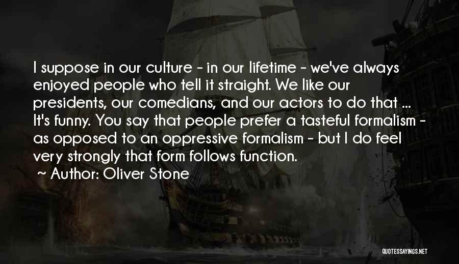 Form And Function Quotes By Oliver Stone