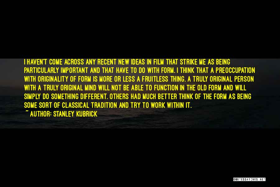 Form And Function Quotes By Stanley Kubrick