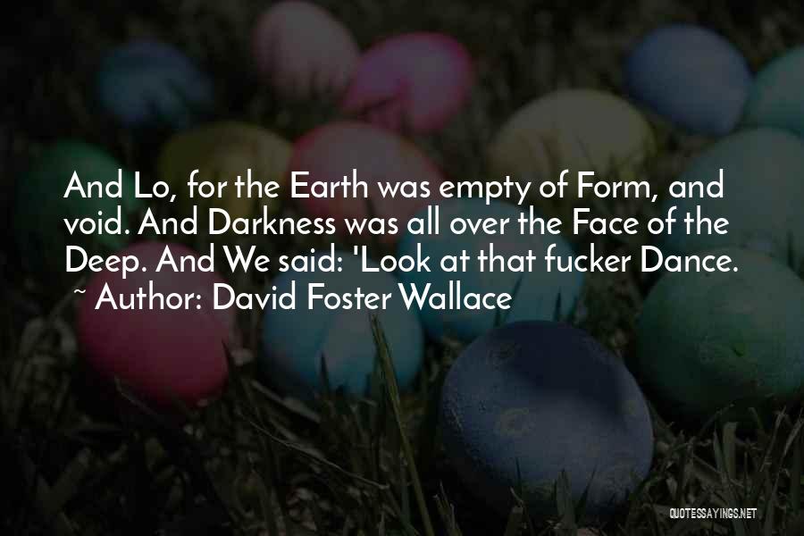 Form And Void Quotes By David Foster Wallace