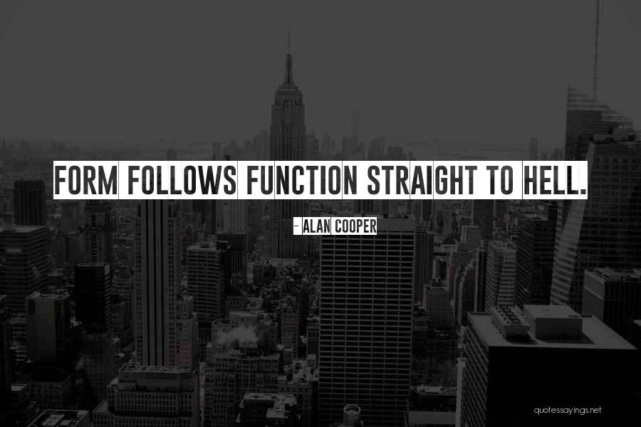 Form Follows Function Quotes By Alan Cooper