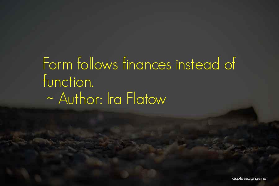 Form Follows Function Quotes By Ira Flatow