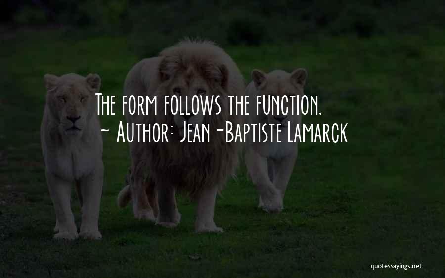 Form Follows Function Quotes By Jean-Baptiste Lamarck