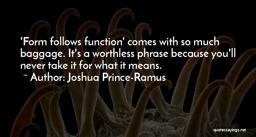 Form Follows Function Quotes By Joshua Prince-Ramus