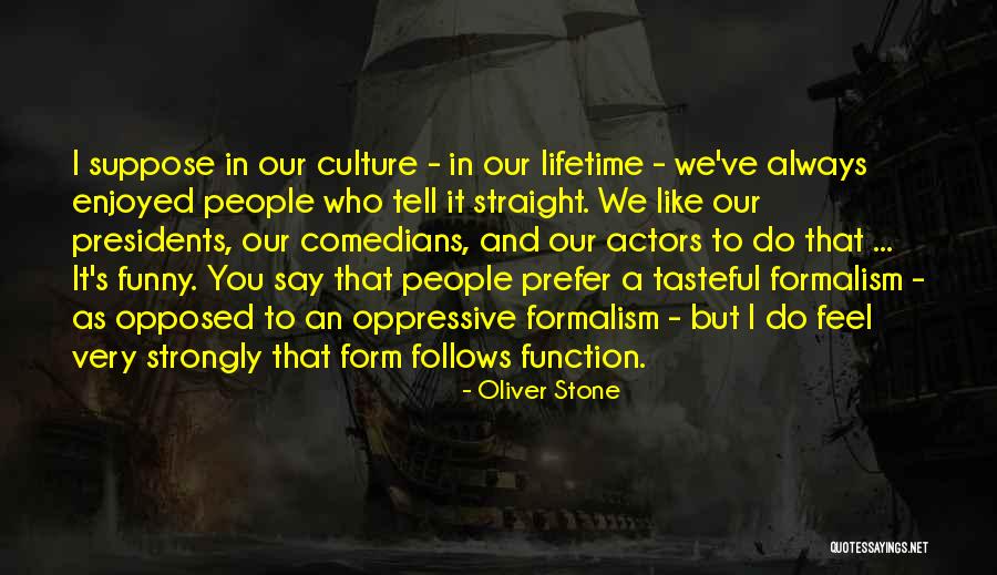 Form Follows Function Quotes By Oliver Stone