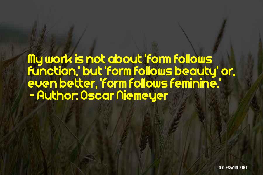 Form Follows Function Quotes By Oscar Niemeyer