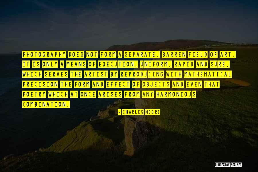 Form Of Art Quotes By Charles Negre Form Of Art Quotes By Charles Negre