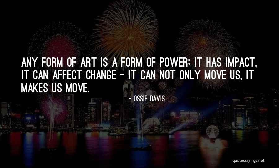 Form Of Art Quotes By Ossie Davis Form Of Art Quotes By Ossie Davis