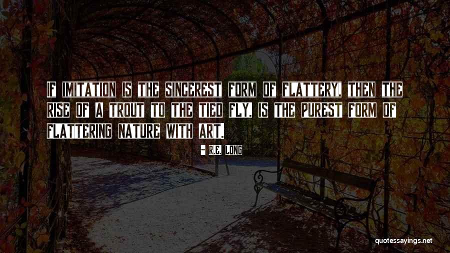 Form Of Art Quotes By R.E. Long Form Of Art Quotes By R.E. Long