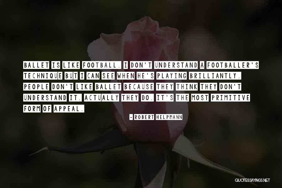 Form Of Art Quotes By Robert Helpmann Form Of Art Quotes By Robert Helpmann