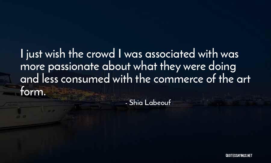 Form Of Art Quotes By Shia Labeouf Form Of Art Quotes By Shia Labeouf