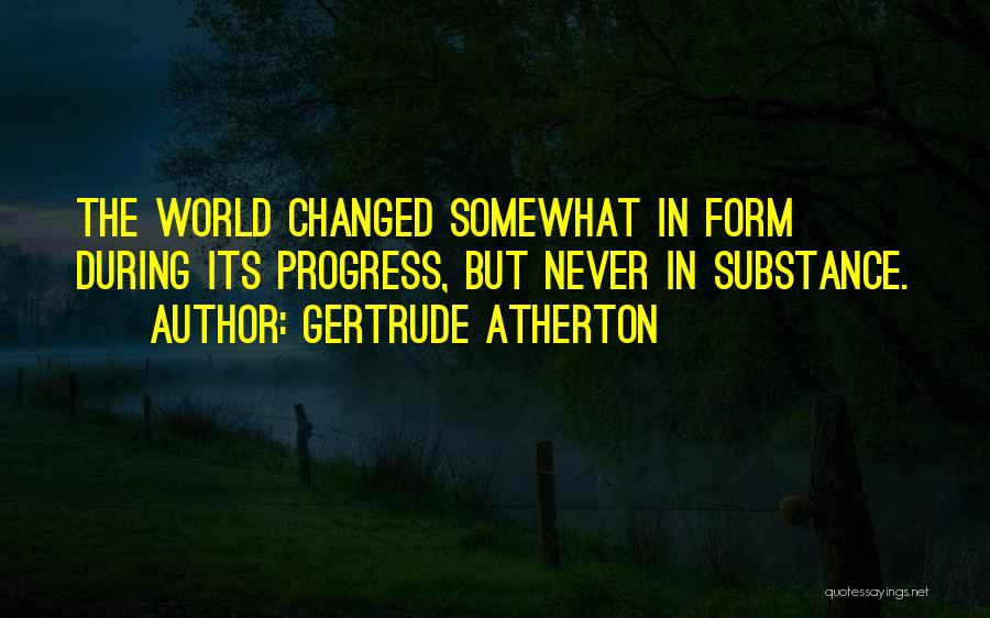 Form Over Substance Quotes By Gertrude Atherton