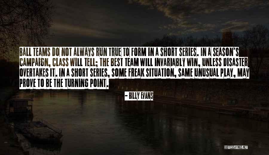 Form Will Quotes By Billy Evans Form Will Quotes By Billy Evans