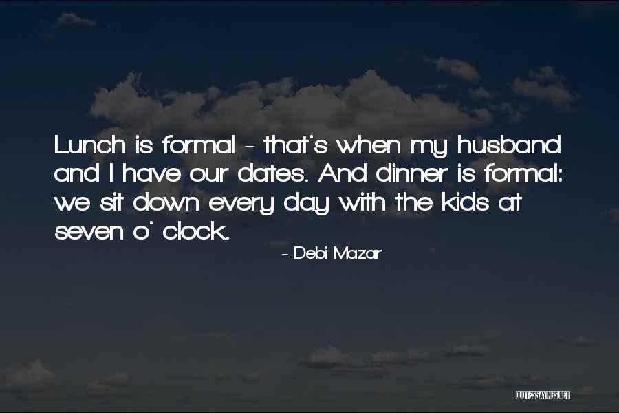 Formal Dinner Quotes By Debi Mazar