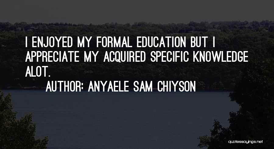 Formal Education Quotes By Anyaele Sam Chiyson