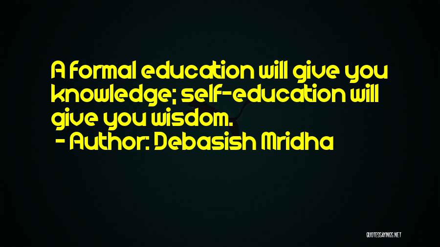 Formal Education Quotes By Debasish Mridha