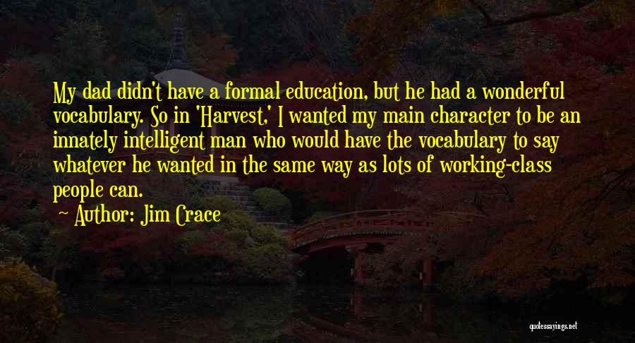 Formal Education Quotes By Jim Crace