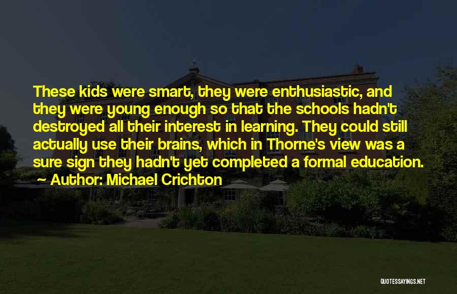 Formal Education Quotes By Michael Crichton