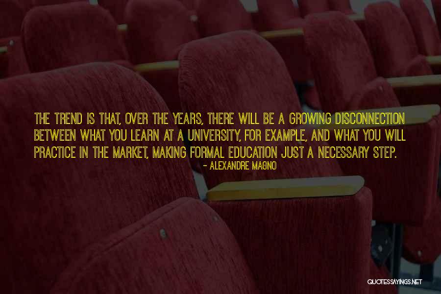Formal Education Will Quotes By Alexandre Magno Formal Education Will Quotes By Alexandre Magno