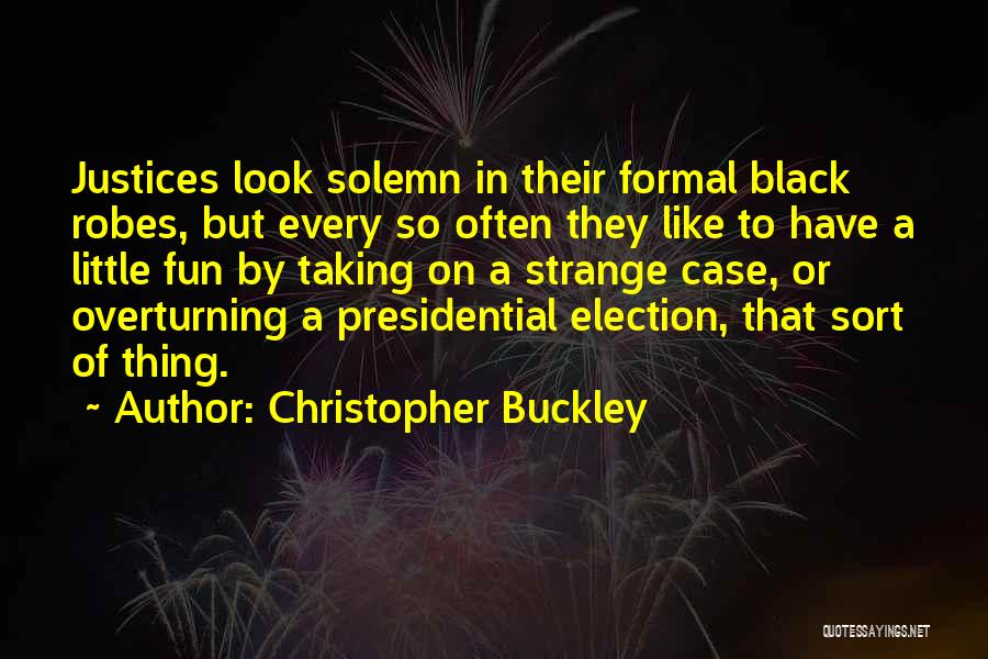 Formal Look Quotes By Christopher Buckley