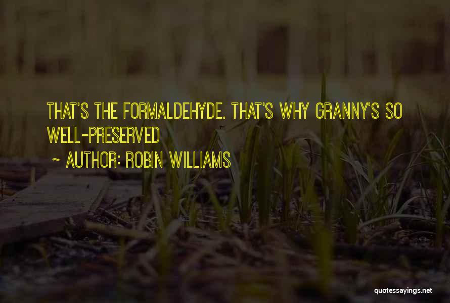 Formaldehyde Quotes By Robin Williams