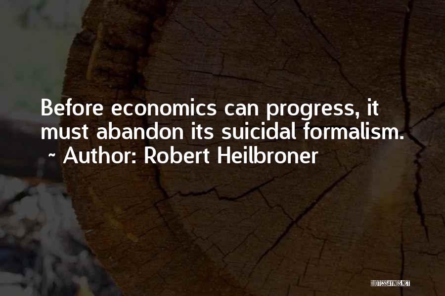 Formalism Quotes By Robert Heilbroner