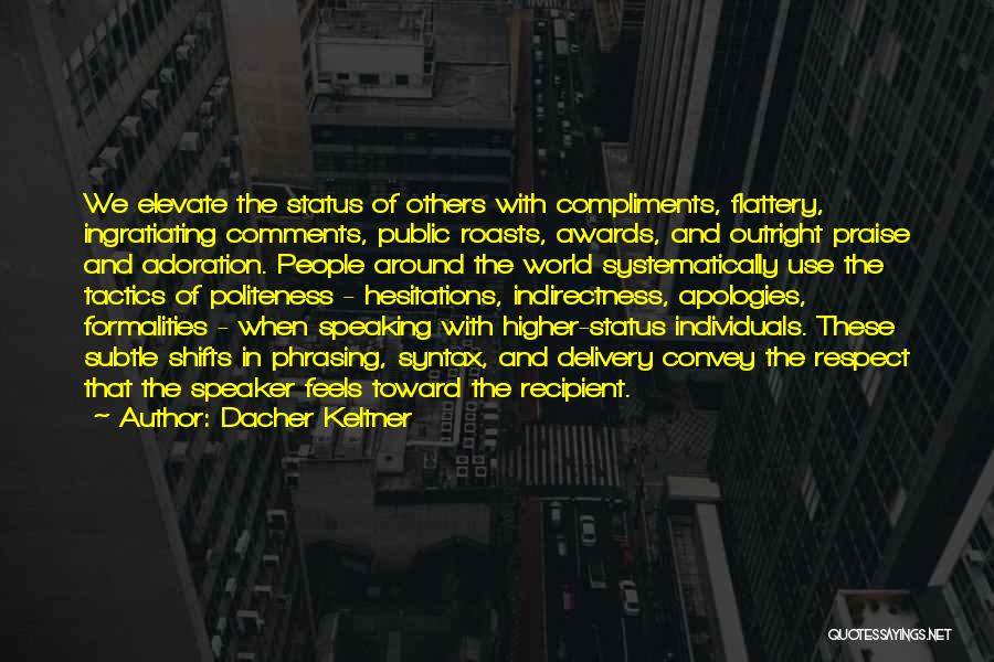 Formalities Quotes By Dacher Keltner