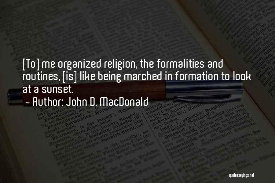 Formalities Quotes By John D. MacDonald