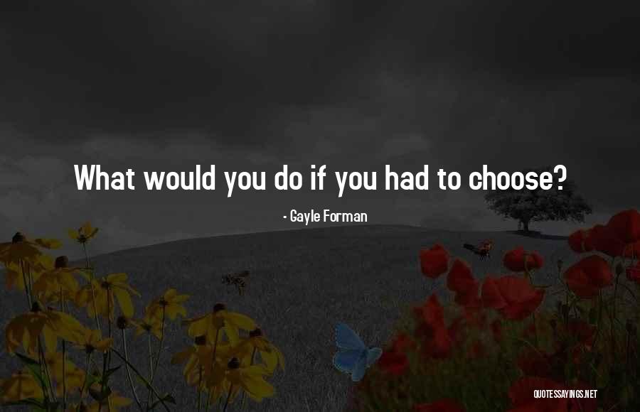 Forman Quotes By Gayle Forman Forman Quotes By Gayle Forman