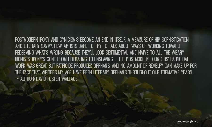 Formative Years Quotes By David Foster Wallace