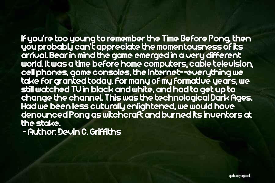 Formative Years Quotes By Devin C. Griffiths