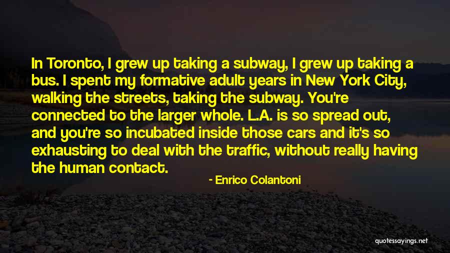 Formative Years Quotes By Enrico Colantoni