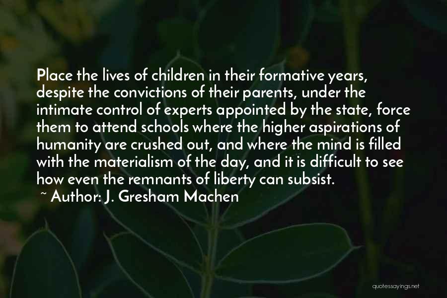 Formative Years Quotes By J. Gresham Machen