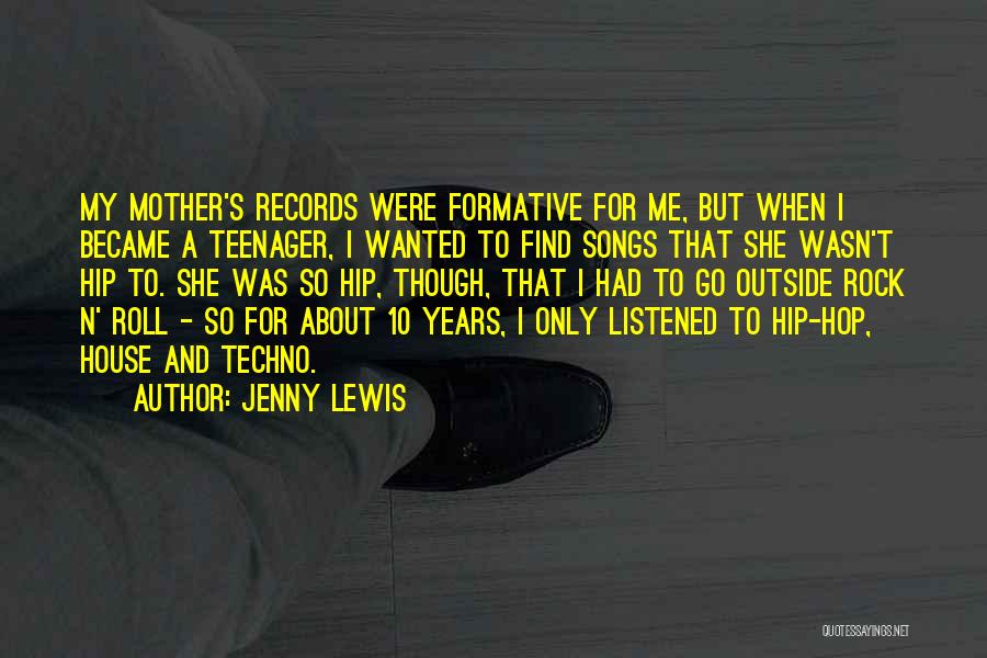 Formative Years Quotes By Jenny Lewis