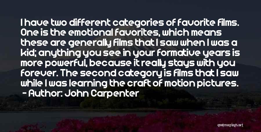 Formative Years Quotes By John Carpenter