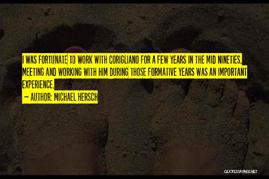 Formative Years Quotes By Michael Hersch