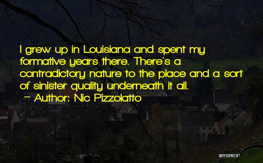 Formative Years Quotes By Nic Pizzolatto