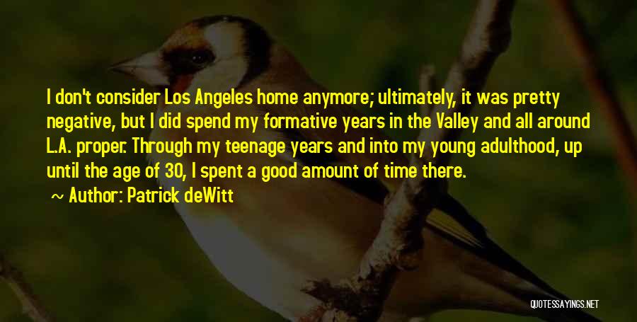 Formative Years Quotes By Patrick DeWitt