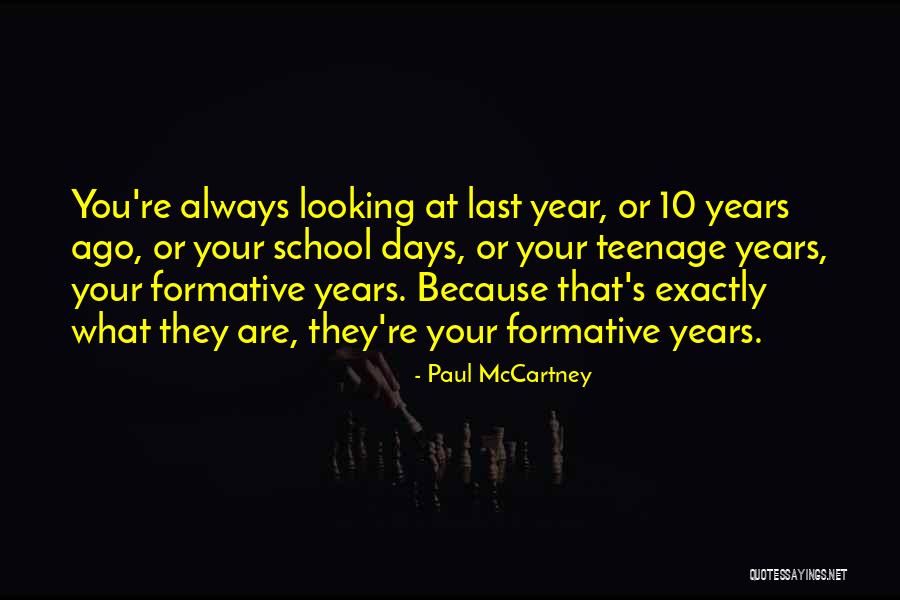 Formative Years Quotes By Paul McCartney Formative Years Quotes By Paul McCartney