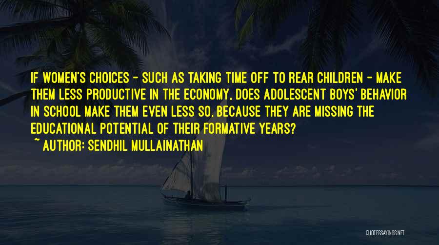 Formative Years Quotes By Sendhil Mullainathan