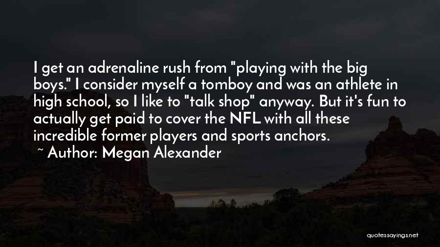 Former Athlete Quotes By Megan Alexander