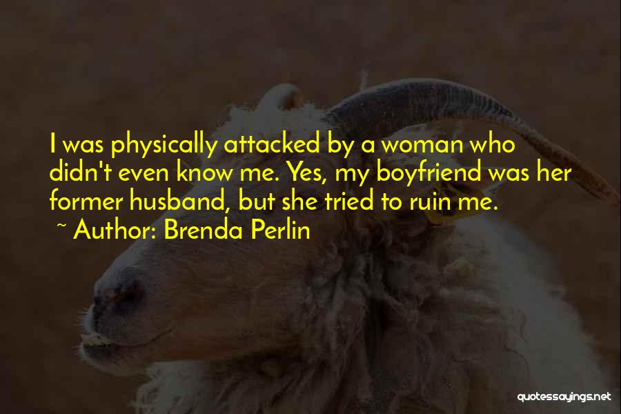 Former Boyfriend Quotes By Brenda Perlin
