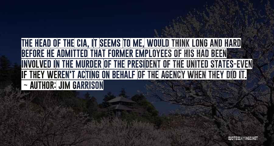 Former Employees Quotes By Jim Garrison