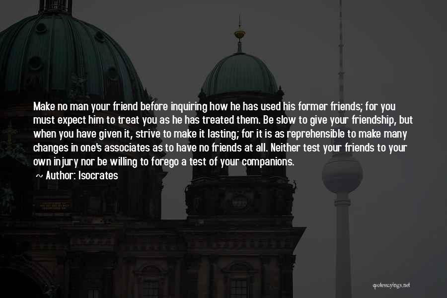 Former Friends Quotes By Isocrates