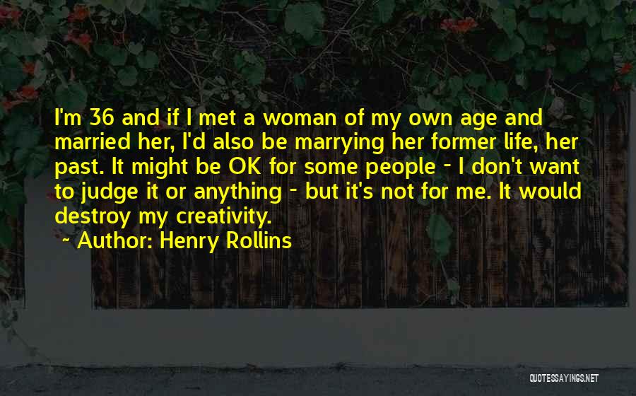 Former Life Quotes By Henry Rollins