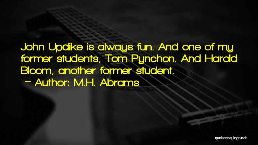 Former Students Quotes By M.H. Abrams