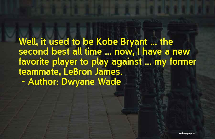 Former Teammate Quotes By Dwyane Wade