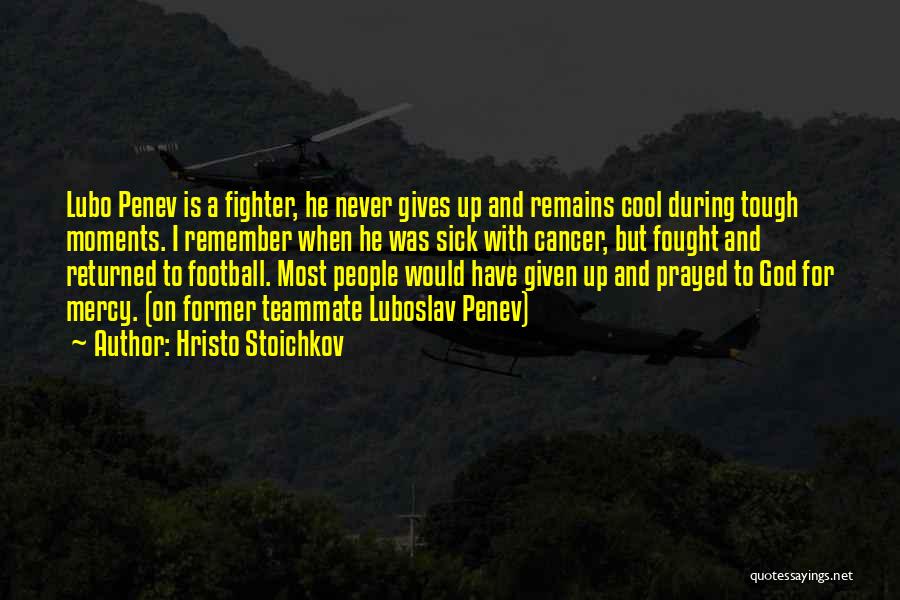 Former Teammate Quotes By Hristo Stoichkov