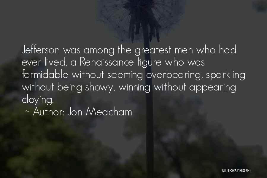 Formidable Quotes By Jon Meacham