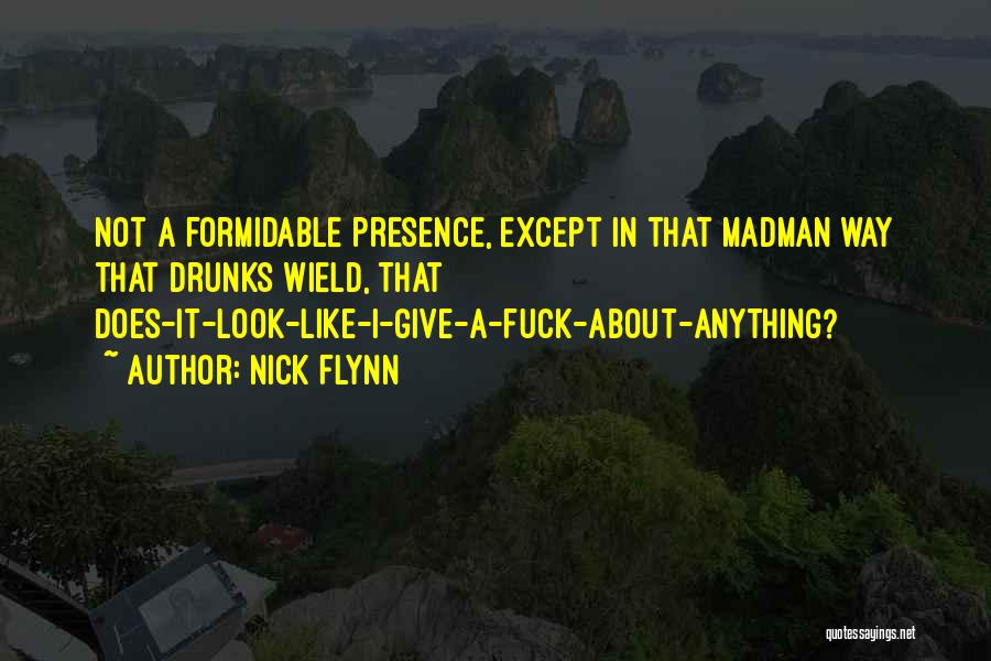 Formidable Quotes By Nick Flynn