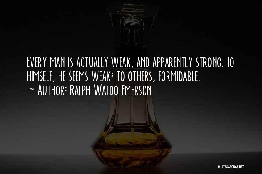 Formidable Quotes By Ralph Waldo Emerson